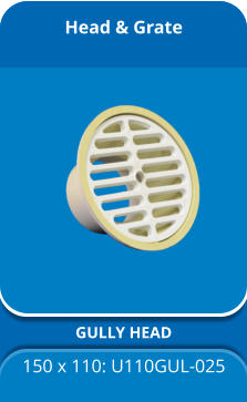Head & Grate GULLY HEAD 150 x 110: U110GUL-025