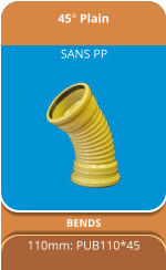 45° Plain BENDS 110mm: PUB110*45 SANS PP