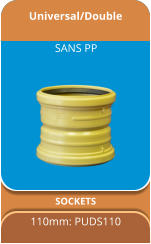 Universal/Double SOCKETS 110mm: PUDS110 SANS PP