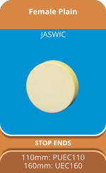 Female Plain  STOP ENDS 110mm: PUEC110 160mm: UEC160   JASWIC