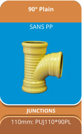 90° Plain JUNCTIONS 110mm: PUJ110*90PL  SANS PP