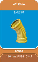 45° Plain BENDS 110mm: PUB110*45 SANS PP