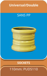 Universal/Double SOCKETS 110mm: PUDS110 SANS PP