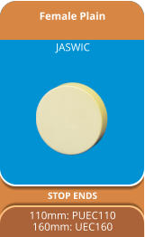 Female Plain  STOP ENDS 110mm: PUEC110 160mm: UEC160   JASWIC