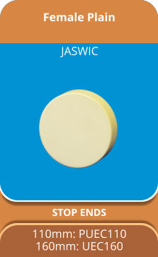 Female Plain  STOP ENDS 110mm: PUEC110 160mm: UEC160   JASWIC