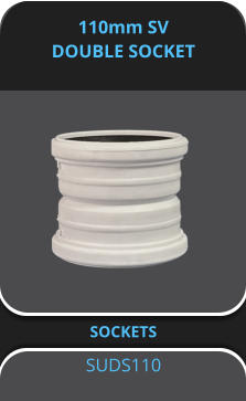 110mm SV DOUBLE SOCKET  SOCKETS SUDS110