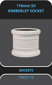 110mm SV KIMBERLEY SOCKET  SOCKETS PSKS110