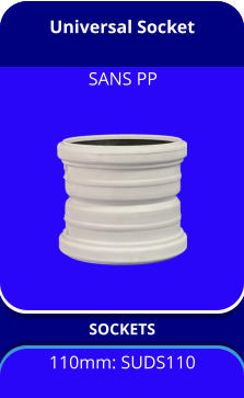 Universal Socket SOCKETS 110mm: SUDS110 SANS PP