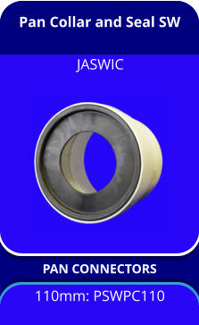 Pan Collar and Seal SW PAN CONNECTORS  110mm: PSWPC110 JASWIC