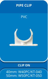 PIPE CLIP CLIP ON 40mm: W40PC/KT-040 50mm: W50PC/KT-050 PVC